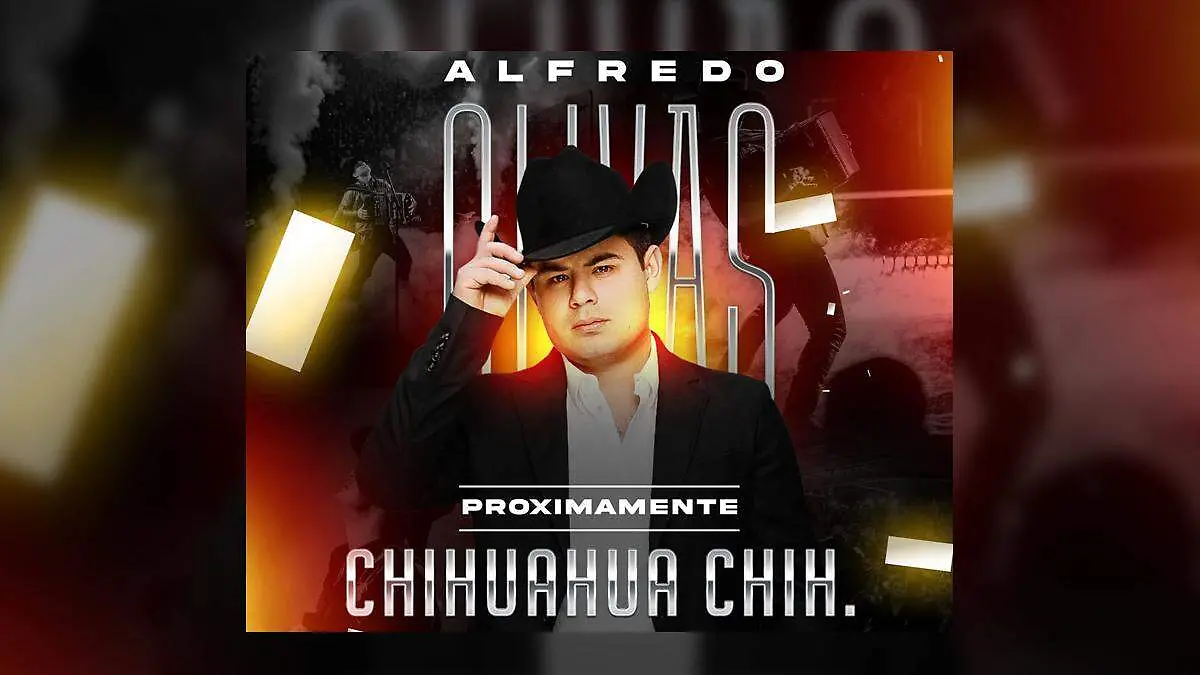 alfredo olivas en chihuahua anuncio